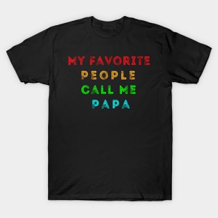 My Favorite People Call Me Papa T-Shirt